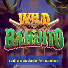 radio saudade fm santos